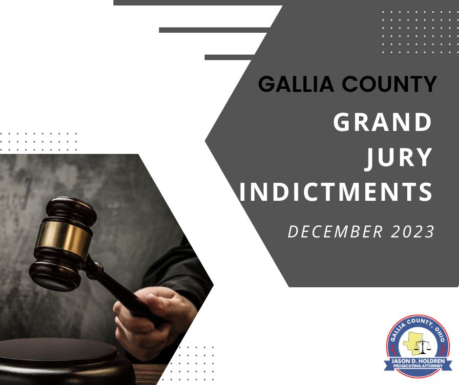 DECEMBER 2023 GRAND JURY INDICTMENTS ANNOUNCED Gallia County Prosecutor